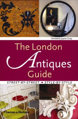 The London Antiques Guide: Street-By-Street, Style-By-Style - Eva's Used Books
