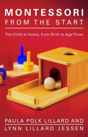 Montessori from the Start: The Child at Home, from Birth to Age Three Paula Polk Lillard and Lynn Lillard JessenWhat can parents do to help their youngest children in their task of self-formation? How does the Montessori method of hands-on learning and se