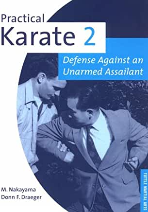 Practical Karate 2: Defense Against an Unarmed Assailant M Nakayama and Donn F DraegerFirst published August 7, 2012