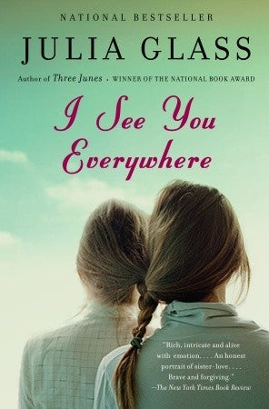 I See You Everywhere Julia GlassNATIONAL BESTSELLERA Christian Science Monitor Best Book of the YearJulia Glass, the bestselling, National Book Award-winning author of Three Junes, returns with a tender, riveting book of two sisters and their complicated