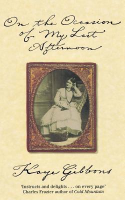 On the Occasion of My Last Afternoon Kaye GibbonsEmma Garnet Tate Lowell is at war with herself. Born into privilege on a grand plantation, she has become aware that her family's wealth has been built on slavery. After her unhappy childhood, war and faile