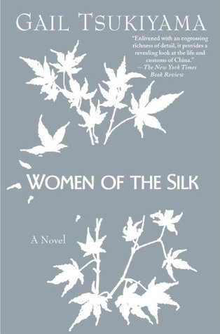 Women of the Silk Gail TsukiyamaSent by her family to work in a silk factory just prior to World War II, young Pei grows to womanhood, working fifteen-hour days and sending her pay to the family who abandoned her.In "Women of the Silk" Gail Tsukiyama take