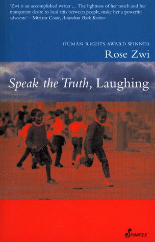 Speak the Truth, Laughing Rose ZwiWith a delicate but ironic touch leavened with gentle humor, the awardwinning author of Another Year in Africa, Safe Houses, and Last Walk in Naryshkin Park presents characters ranging from a political activist under hous