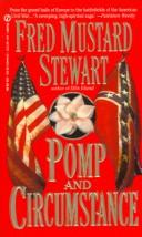 Pomp and Circumstance Fred Mustard StewartAgainst the background of the Civil War, the tempestuous lives of Adam and Lizzie are shaped by history's forces, moving from Imperial India to London's salons and New York's mansionsFirst published June 1, 1991