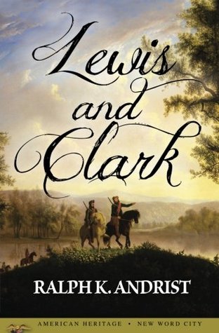 Lewis and Clark Rallph K AndristOn May 14, 1804, a party of explorers dispatched by President Thomas Jefferson set off up the Missouri River into America's newly acquired Louisiana Territory. Under the leadership of Meriwether Lewis and William Clark, the