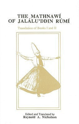 The Mathnawi of Jalalu'ddin Rumi, Volume II RumiEdited and Translated by Reynold A NicholsonMawlana Jalal al-Din Rumi's great poem, the Mathnawi is one of the best known and most influential works of Muslim mysticism. The Mathnawi was begun around 1258 at