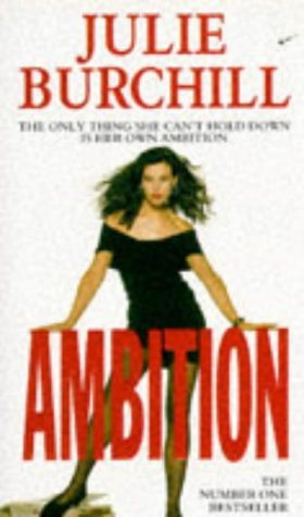 Ambition Julie BurchillA novel revealing the ambitions within a newspaper empire, by a well known and outspoken journalist. This is the story of Susan Street's fight for the top job, and an examination of modern female aspirations.384 pages, PaperbackFirs