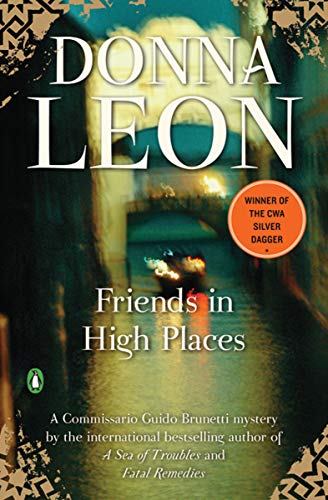 Friends in High Places (Commissario Brunetti #9) Donna Leon“By far the best” in the New York Times–bestselling, Macallan Silver Dagger–winning series featuring Venetian detective Commissario Brunetti (Evening Standard).In this vivid and atmospheric myster