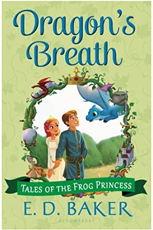 Dragon's Breath (The Tales of the Frog Princess #2) ED BakerEmma and Eadric have no sooner turned back into humans (from being frogs) than Emma's mother is in a panic, Aunt Grassina is distracted because she's found her true love turned into an otter, and