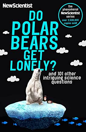 Do Polar Bears Get Lonely? NewScientistDo Polar Bears Get Lonely? is the third compilation of readers' answers to the questions in the 'Last Word' column of New Scientist, the world's best-selling science weekly. Following the phenomenal success of Does A