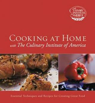 Cooking at Home with The Culinary Institute of America The Culinary Institute of AmericaA complete illustrated volume of home-cooking lessons and recipes.The Culinary Institute of America is the place where many of America's leading chefs have learned and