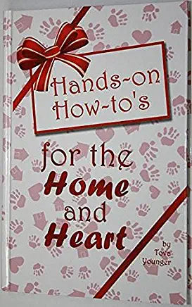 Hands-on How-to's for the Home and Heart Tova YoungerHands-on How-to's for the Home and Heart. by Tova Younger. Techniques and tips to enhance your life! . Successful methods for improving in over 50 areas!. More than 50 easy, healthy-ish recipes!. "...pl