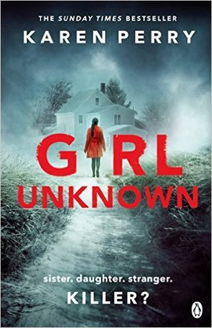 Girl Unknown Karen Perry'I think you might be my father . . .'When first-year student Zoë Barry walks into Professor David Connolly's office and tentatively says these words, he is left reeling. But it is the lives of his family - particularly his wife Ca