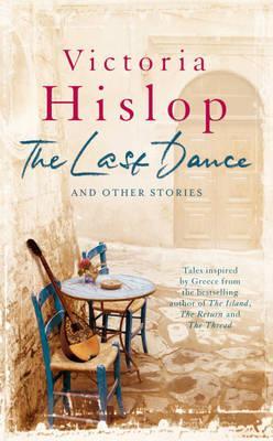 The Last Dance and Other Stories Victoria HislopTen short stories by the million-copy best-selling author of the island, the return and the thread collected in a beautiful demy-format hardback edition.Three of these stories were previously published in Vi