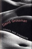 Lovers and Strangers David Grossman"A fevered storyteller and a captive audience revisit the past together in each of David Grossman's new novellas, trying to make sense of a betrayal that neither one can put to rest." "In Frenzy, reserved, respectable Sh