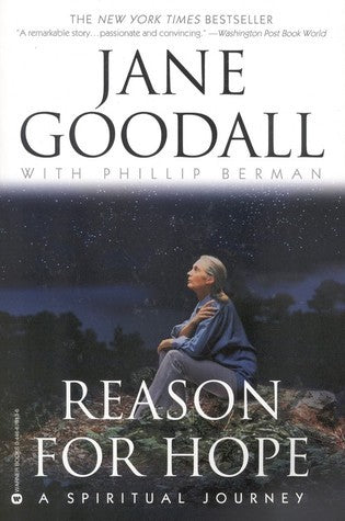 Reason for Hope: A Spiritual Journey Jane Goodall with Phillip BermanHer revolutionary studies of Tanzania's chimpanzees forever altered our definition of "humanity." Now, intriguing as always, Jane Goodall explores her deepest convictions in a heartfelt