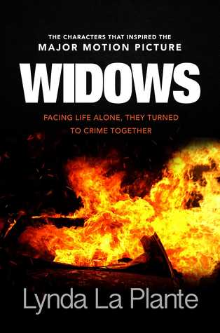 Widows (Dolly Rawlins #1) Lynda LaPlanteTHE BASIS FOR STEVE MCQEEN'S UPCOMING MAJOR MOTION PICTURE, WIDOWS IS A FAST-PACED HEIST THRILLER WITH AN ALL FEMALE CAST YOU WON'T FORGET.Facing life alone, they turned to crime together. Dolly Rawlins, Linda Pirel