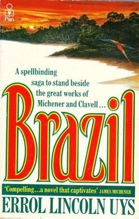 Brazil Errol Lincoln UysBrazil is the first work of fiction to depict five centuries of a great nation's remarkable history, its evolution from colony to kingdom, from empire to modern republic. With a stunning cast of real and fictional characters, the s