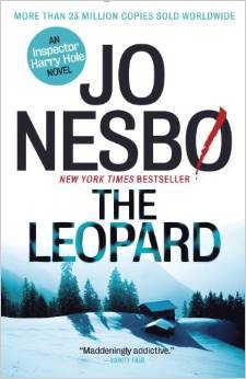 The Leopard (Harry Hole #8) Jo NesboIn the depths of winter, a killer stalks the city streets. His victims are two young women, both found with twenty-four inexplicable puncture wounds, both drowned in their own blood. The crime scenes offer no clues, the