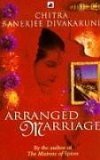 Arranged Marriage Chirta Banerjee DivakaruniA beautiful and poignant, award-winning collection which focuses on immigrants from India caught between two worlds.For the women brought to life in these stories, the possibility of change, of starting anew, is