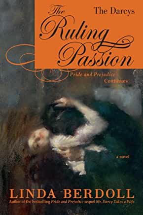 The Darcys: The Ruling Passion (Darcy & Elizabeth #3) Linda BerdollLinda Berdoll's first novel, Mr. Darcy Takes a Wife, a sequel to Jane Austen's beloved Pride & Prejudice, was published in 2004. It and her follow-up, Darcy & Elizabeth (2006) have sold we