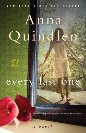 Every Last One Anna QuindlenMary Beth Latham has built her life around her family, around caring for her three teenage children and preserving the rituals of their daily life. When one of her sons becomes depressed, Mary Beth focuses on him, only to be bl