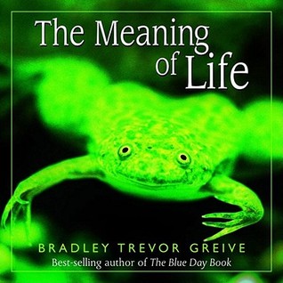 The Meaning of Life Bradley Trevor GreiveIt's an age-old question that has stumped the great minds of history: What is the meaning of life? In his hilarious and uplifting style, best-selling author Bradley Trevor Greive finally provides the answer: Figure