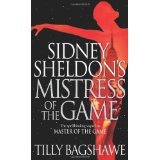 Sidney Sheldon's Mistress of the Game (The Game #2) Tilly BagshaweSidney Sheldon's Mistress of the Game(The Game #2)The spellbinding sequel to Sidney Sheldon’s MASTER OF THE GAME, one of the most glamorous and suspenseful tales ever told…It began with Jam