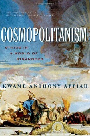 Cosmopolitanism: Ethics in a World of Strangers Kwame Ahtnony AppiahDrawing on a broad range of disciplines, including history, literature, and philosophy—as well as the author's own experience of life on three continents—Cosmopolitanism is a moral manife