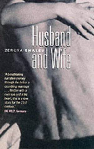 Husband and Wife Zeruya Shalev"Husband and Wife is a novel that takes us into the heartbreak and compromise of a diseased marriage that may or may not be capable of healing. With the emotional intensity and searing lyricism that have earned her overwhelmi