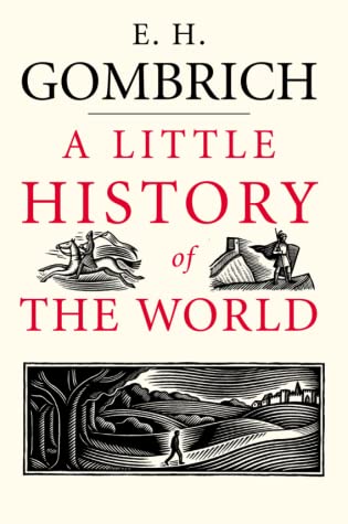 A Little History of the World EH GombrichIn 1935, with a doctorate in art history and no prospect of a job, the 26-year-old Ernst Gombrich was invited by a publishing acquaintance to attempt a history of the world for younger readers. Amazingly, he comple