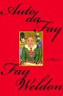 Auto Da Fay Fay WeldonFrom life as a poor unwed mother in London to becoming one of England's bestselling authors and most popular exports, Fay Weldon has crammed more than most into her years. Wife, lover, playwright, novelist, feminist, antifeminist, wi