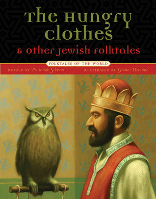 The Hungry Clothes and Other Jewish Folktales: Folktales of the World Peninnah SchramThe Hungry Clothes and Other Jewish Folktales(Folktales of the World)The stories we hear in childhood—usually from parents and grandparents, teachers and caregivers—teach