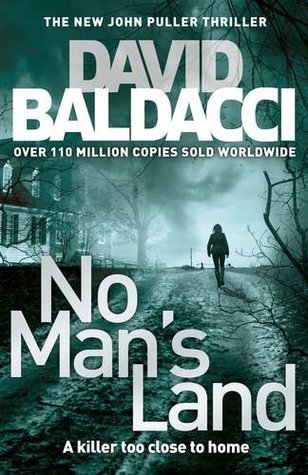 No Man's Land: John Puller Series (John Puller #4) David BaldacciNo Man's Land by David Baldacci is an exciting thriller featuring special investigator John Puller, who is pursuing a case that will send him deep into his own troubled past. One man demands