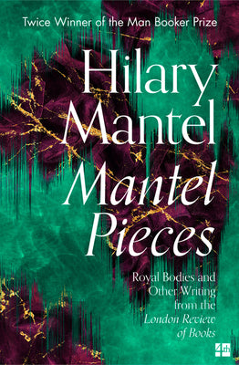 Mantel Pieces: Royal Bodies and Other Writing from the London Review of Books Hilary MantelA stunning collection of essays and memoir from twice Booker Prize winner and international bestseller Hilary Mantel, author of The Mirror and the LightIn 1987, whe