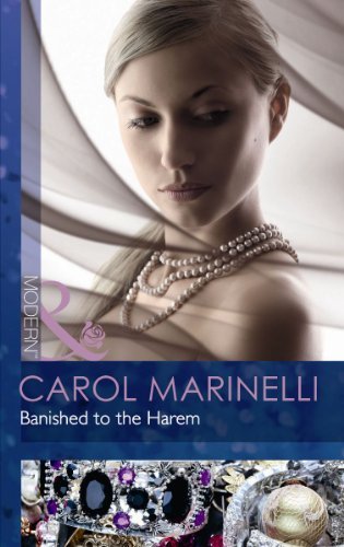 Banished to the Harem (Empire of the Sands #1) Carol Marinelli Vacancy in the Sheikh’s harem!Playboy Sheikh Rakhal Alzirz has time for one more fling in London before he must return to his desert kingdom – and Natasha Winters has caught his eye... He seiz