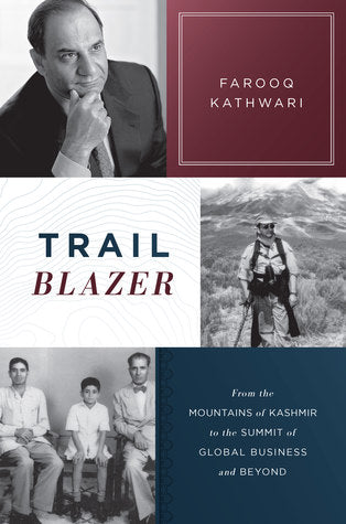 Trailblazer: From the Mountains of Kashmir to the Summit of Global Busines Farooq KathwariTrailblazer: From the Mountains of Kashmir to the Summit of Global Business and BeyondFarooq Kathwari’s extraordinary life began in politically divided Kashmir, wher