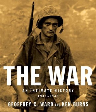 The War: An Intimate History, 1941-1945 Geoggrey C Ward and Ken BurnsThe vivid voices that speak from these pages are not those of historians or scholars. They are the voices of ordinary men and women who experienced--and helped to win--the most devastati