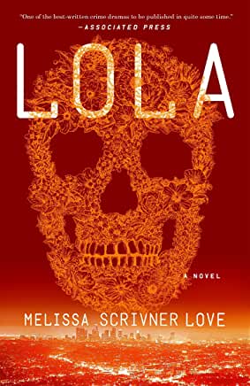 Lola (Lola Vasquez #1) Melissa Scrivner LoveWINNER OF THE JOHN CREASEY DEBUT DAGGER AWARDNominated for the Edgar Award for best first novelAn astonishing debut crime thriller about an unforgettable woman who combines the genius and ferocity of Lisbeth Sal