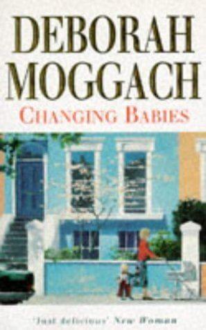 Changing Babies Deborah MoggachChanging Babies will delight both die-hard fans of Deborah Moggach's books and those readers new to her charm and wit. In it she writes of a woman who thinks she has found the perfect man until he becomes too mysterious for