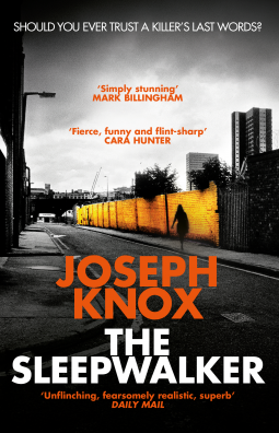 The Sleepwalker (Aidan Waits Thriller #3) Joseph Knox‘He said he didn’t remember killing them…’As a series of rolling blackouts plunge the city into darkness, Detective Aidan Waits sits on an abandoned hospital ward, watching a mass murderer slowly die. T
