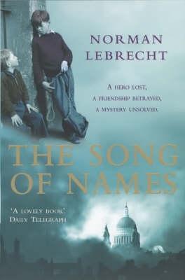 The Song of Names Norman LebrechtTwo boys are growing up in wartime London. Martin is an only child, imprisoned in swottish loneliness. Then Dovidl enters his home, a refugee violinist from Warsaw. 'I am genius, ' says Dovidl. 'You have information. Toget