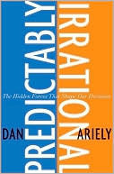 Predictably Irrational: The Hidden Forces That Shape Our Decisions Dan ArielyWhy do our headaches persist after taking a one-cent aspirin but disappear when we take a 50-cent aspirin?Why does recalling the Ten Commandments reduce our tendency to lie, even