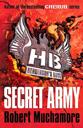 Secret Army (Henderson's Boys #3) Robert MuchamoreBritain, 1941.The government is building a secret army of intelligence agents to work undercover, gathering information and planning sabotage operations. Henderson's boys are part of that network: kids cut