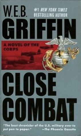 Close Combat (The Corps #6) WEB GriffinClose Combat (The Corps, Book 6) (Book VI)'CLOSE COMBAT' is W.E.B. Griffin's epic novel of World War II -- a powerful, dramatic tribute to the brave men and women who lived it...The captain who led his squadron in to