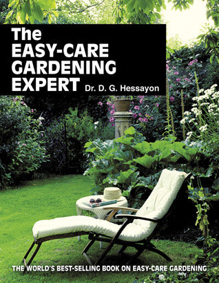 The Easy-Care Gardening Expert (The Expert Series) DG HessayonThe Easy-Care Gardening Expert(The Expert Series)If you don't have the time, ability or desire to tend to your garden full time, then The Easy-Care Gardening Expert is the book for you.The Easy