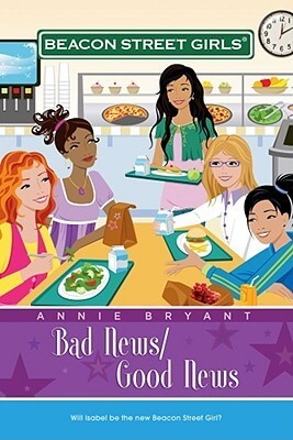 Bad News/Good News (Beacon Street Girls #2) Annie BryantCharlotte can't believe it. Her father wants to move again, just when the BSG really need one another. Charlotte just joined the school newspaper. Maeve needs help with the most important project of