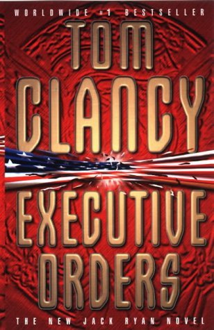 Executive Orders (Jack Ryan #8) Tom ClancyThe President is dead—and the weight, literally, of the world falls on Jack Ryan's shoulders, in Tom Clancy's newest and most extraordinary novel. I don't know what to do. Where's the manual, the training course,