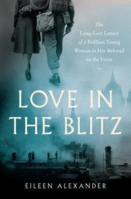 Love in the Blitz Eileen AlexanderOn July 17th 1939, Eileen Alexander, a bright young woman recently graduated from Girton College, Cambridge, begins a brilliant correspondence with fellow Cambridge student Gershon Ellenbogen that lasts five years and spa