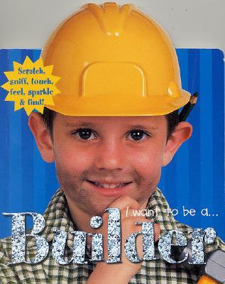 I Want to be a Builder Priddy Bicknell-Touch, smell, and sparkle novelties bring to life these imaginative themes.-Lively text with fun rhymes that kids will love to hear again and again.-Perfect for aspiring young builders.Published October 4th 2002 by P